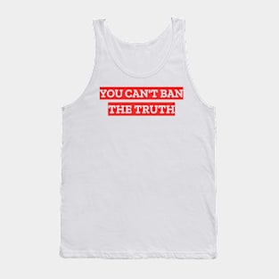 You Can't Ban The Truth Tank Top